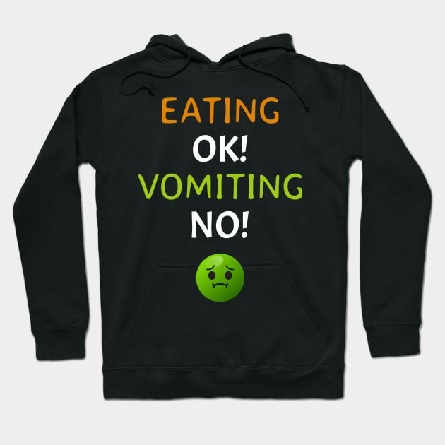 Eating OK! Vomiting NO! Hoodie by Axiomfox